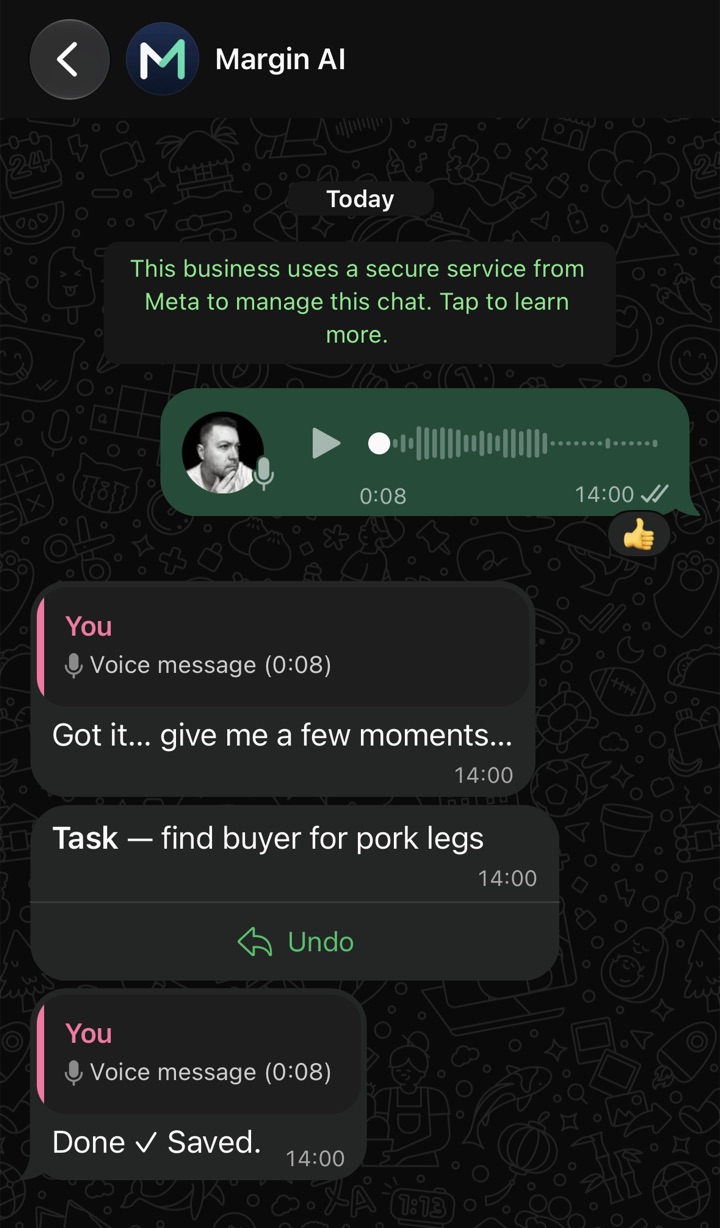 WhatsApp chat with Margin AI. A trader sends an 8-second voice note. Margin AI replies “Got it… give me a few moments…”, creates the task “find buyer for pork legs” with an Undo button, and confirms “Done ✓ Saved.”